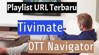 Playlist URL Edisi Tengah Tahun 2023 Untuk OTT Navigator & Tivimate #OTTNavigator #Tivimate