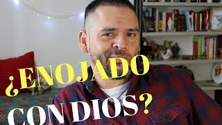 ESPIRITUALIDAD: Estoy enojado con Dios 😠 /