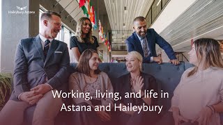 Working, living, and life in Astana and Haileybury