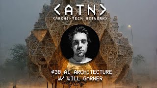 #38 Artificial Intelligence Architecture (Dalle, Midjourney and Stable) with Will Garner