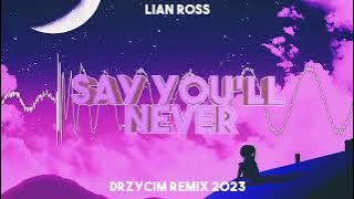 Lian Ross - Say You'll Never (Drzycim Remix 2023)