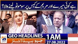 Geo News Headlines 1 AM | Nawaz Sharif's big statement from London | Maryam Nawaz | 27 Aug 2022