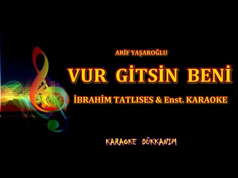 İBRAHİM TATLISES -VUR GİTSİN BENİ - Enst.KARAOKE█ Karaoke Dükkanı █