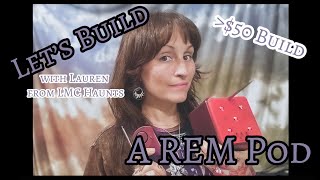 Let’s build a REM Pod! With Lauren from LMC Haunts