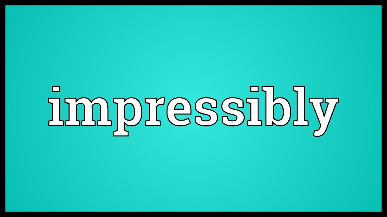 Impressibly Meaning YouTube