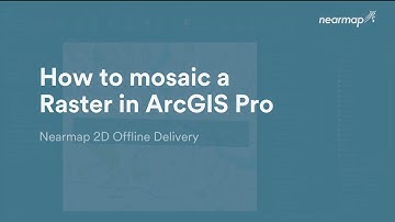 How to Mosaic a Raster in ArcGIS PRO | Nearmap 2D Offline Delivery