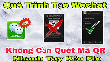 Hướng Dẫn Tạo Tài Khoản Wechat Không Cần Quét Mã QR Đơn Giản |cách tạo tài khoản wechat 2025