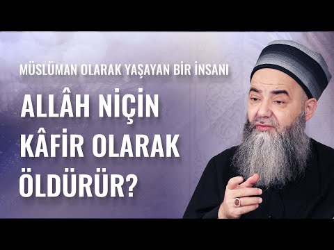 Yıllarca Müslüman Olarak Yaşayan Bir İnsanı Allâh Niçin Kâfir Olarak Öldürür?