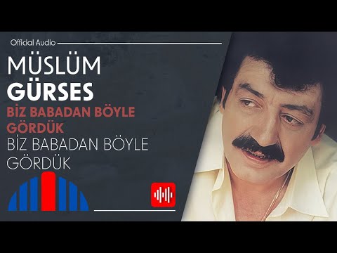 Müslüm Gürses - Biz Babadan Böyle Gördük (Official Audio)