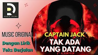 CAPTAIN JACK - TAK ADA YANG DATANG, Lirik Video (Musik Asli).