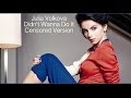 Julia Volkova- Didn&#39;t Wanna Do It (Censored)