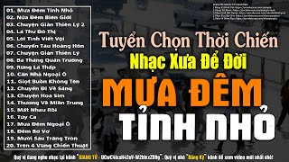 Trọn Bộ 40 Bài Nhạc Lính Hay Bất Hủ | MƯA ĐÊM TỈNH NHỎ - Lk Nhạc Xưa, Nhạc Lính 1975 Thời Chiến