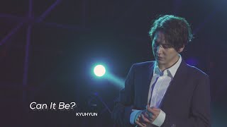 220430 규현 KYUHYUN - 'Can It Be(뮤지컬 웃는 남자)'