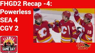 Flames Hockey Game Day Recap S2 -4: Powerless SEA 4 CGY 2