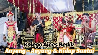 Kalego Ajoes Bedik || Anyang - Anyangan \u0026 Hidup Santai