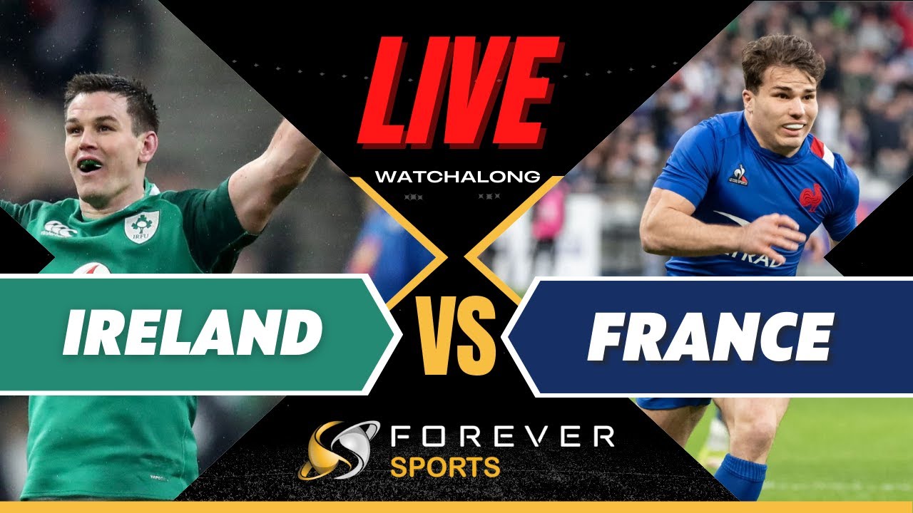 IRELAND VS FRANCE LIVE! Six Nations Watchalong Forever Rugby
