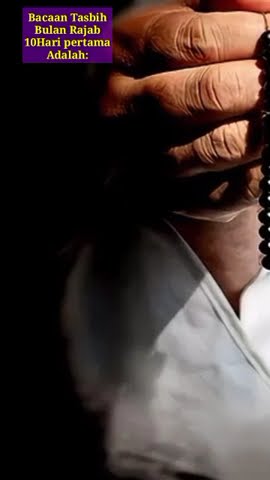 Bacaan Tasbih Bulan Rajab 10Hari pertama Adalah