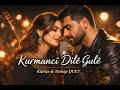 Kurmancî Dilê Gulê ???? | Kürtçe–Türkçe Duet Emotional Viral Song