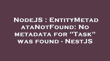 NodeJS : EntityMetadataNotFound: No metadata for "Task" was found - NestJS