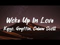 Woke Up In Love | Kygo, Gryffin, Calum Scott (Lyrics)