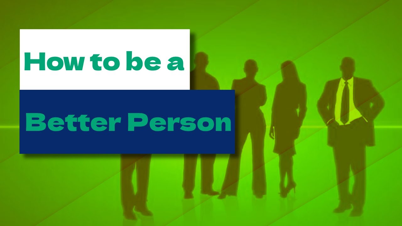 How to be a Better Person Unlocking Your Potential - YouTube