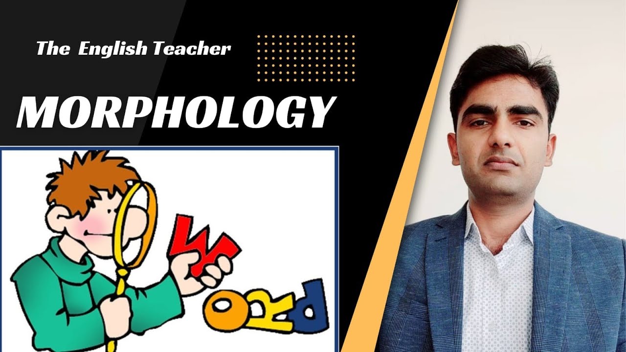 Morphology the study of form ( Linguistics)