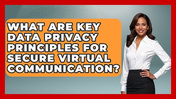 What Are Key Data Privacy Principles For Secure Virtual Communication? - Virtual Communication Hub