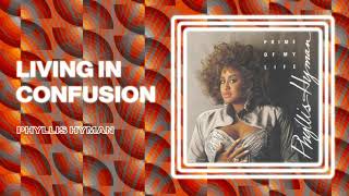 Phyllis Hyman - Living In Confusion (Official Audio)