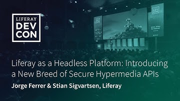 Liferay as a Headless Platform: Introducing a New Breed of Secure Hypermedia APIs