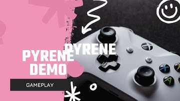 Pyrene Demo Gameplay