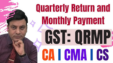 GST: QRMP Scheme: Quarterly Return and Monthly Payment:  Goods & Services Tax