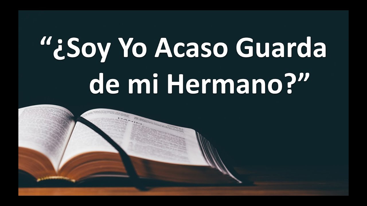 EL MENSAJE DE DIOS PARA USTED HOY Tema: "¿Soy Yo Acaso Guarda de mi