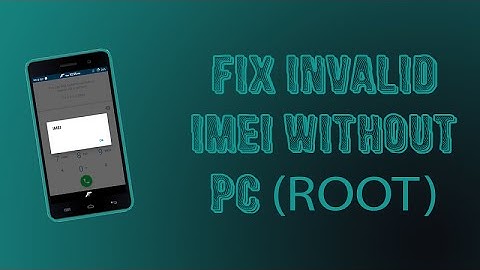 How to Fix IMEI without PC(Root)