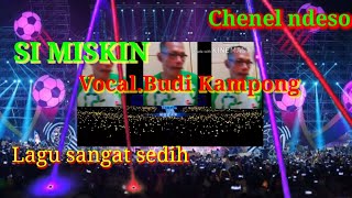 Download Mp3 Si Miskin.mansur s.vokal.budi kampong Gudang lagu Download Mp3 Si Miskin.mansur s.vokal.budi kampong