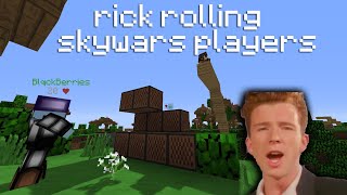 rickrolling a skywars player