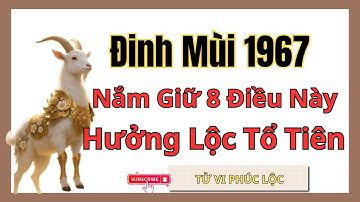 Tử Vi Đinh Mùi 1967: Về Già Hưởng Trọn Lộc Tổ Tiên, Sống An Nhàn Phú Quý Nhờ 8 Điều Này
