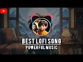 Best power full lofi music  lofi song lofimusic lofisong labocinalatinatv