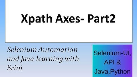Xpath Axes in Selenium Webdriver : following-sibling descendant child