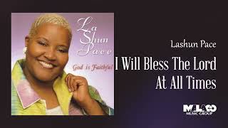 Watch Lashun Pace I Will Bless The Lord At All Times video