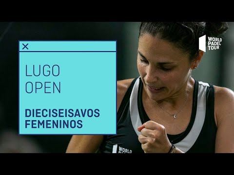 Dieciseisavos de final femeninos del Lugo Open