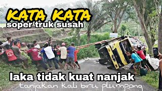 Kata kata soper truk susah laka tanjakan kalibiru