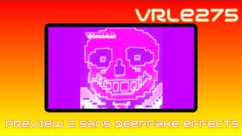 [RQ] Preview 2 Sans Deepfake Effects