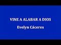 VINE A ALABAR A DIOS -  Evelyn Cáceres