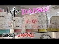 LOJA DAISO ME SURPREENDE A CADA DIA!