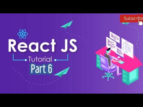 ReactJS Tutorial for Beginners | Part 6  - Tutorial 2020
