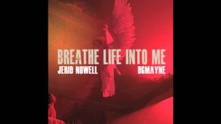 Breathe Life Into Me - Feat Jerid Nowell (Produced by DGMayne)