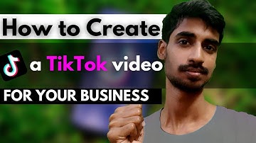 How to Create Your First TikTok Video: TikTok For Business