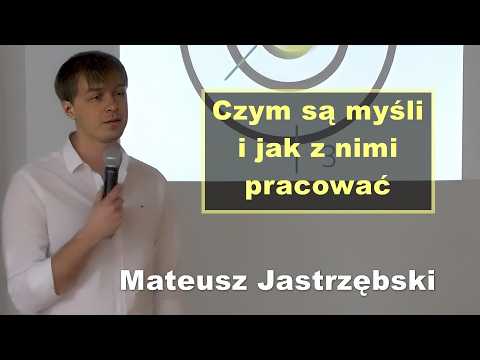 What are thoughts and how to work with them - Mateusz Jastrzębski