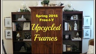 Upcycled Frames ||| Spring 2016 Free-I-Y