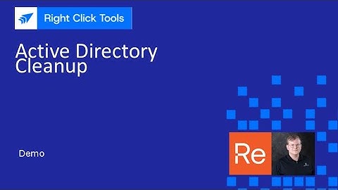 Right Click Tools: Active Directory Cleanup